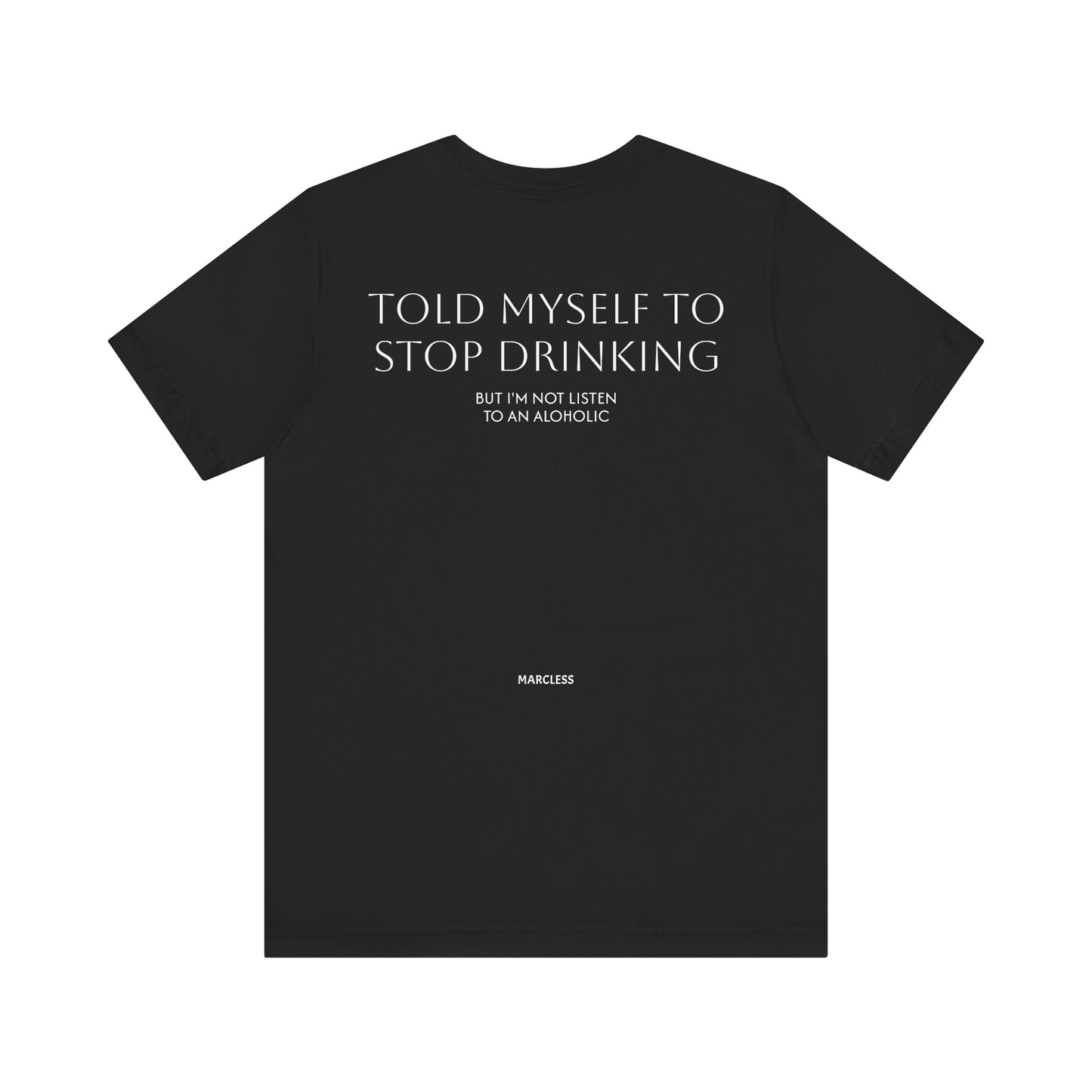 TOLD MYSELF TO STOP DRINKING