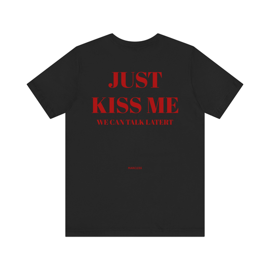 JUST KISS ME
