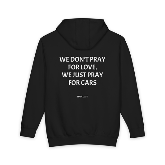 WE DON'T PRAY FOR LOVE, WE JUST PRAY FOR CARS