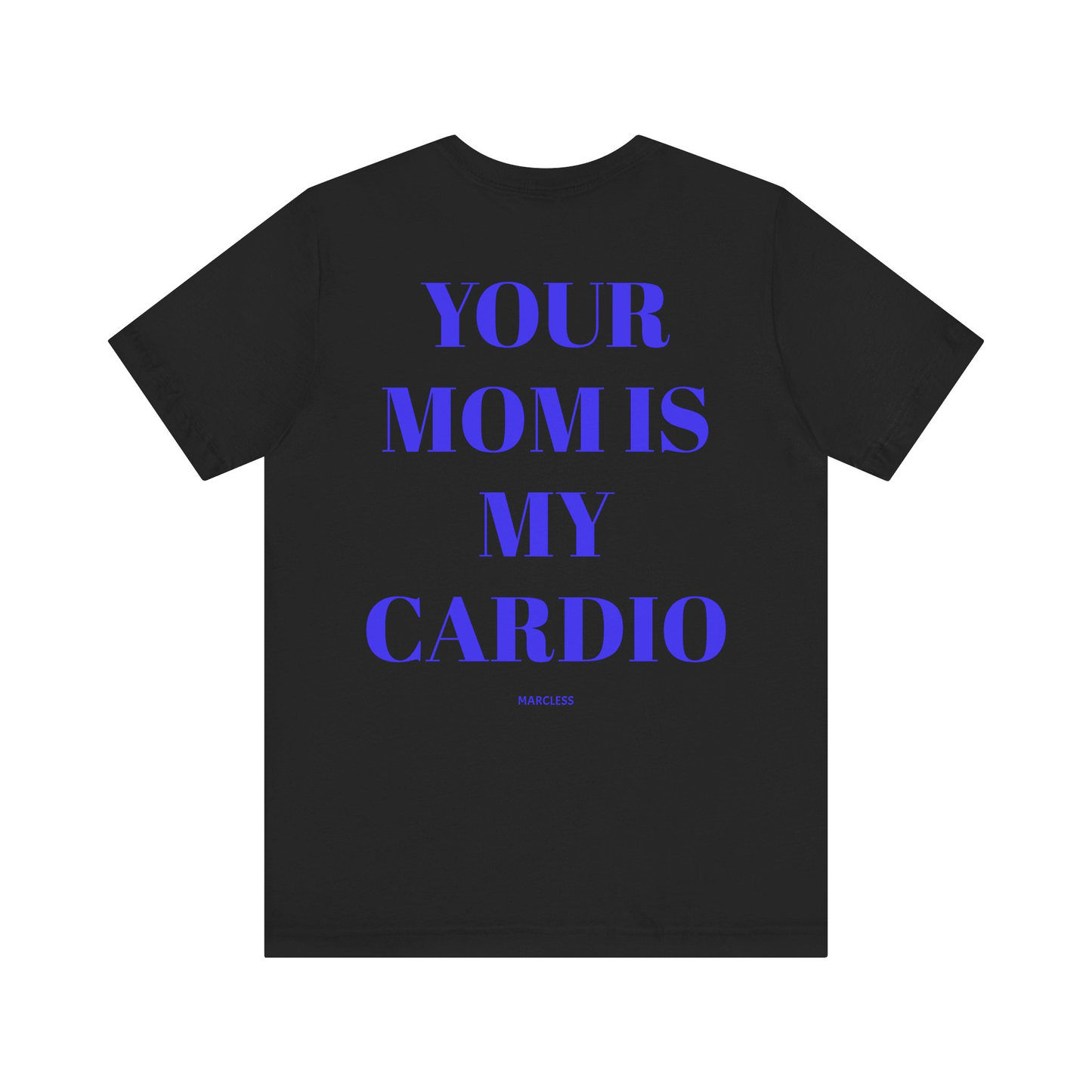YOUR MOM IS MY CARDIO