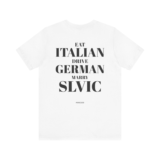 EAT ITALIAN, DRIVE GERMAN, MARRY SLAVIC