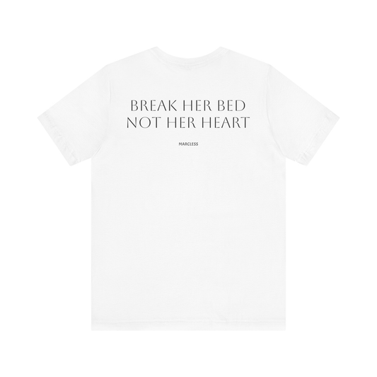 BREAK HER BED NOT HER HERAT