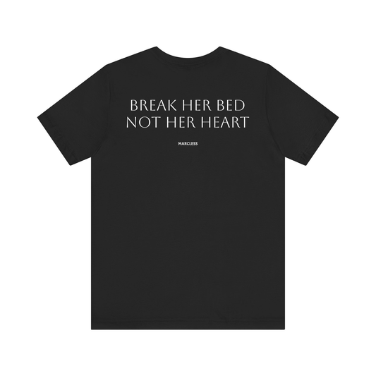 BREAK HER BED NOT HER HERAT