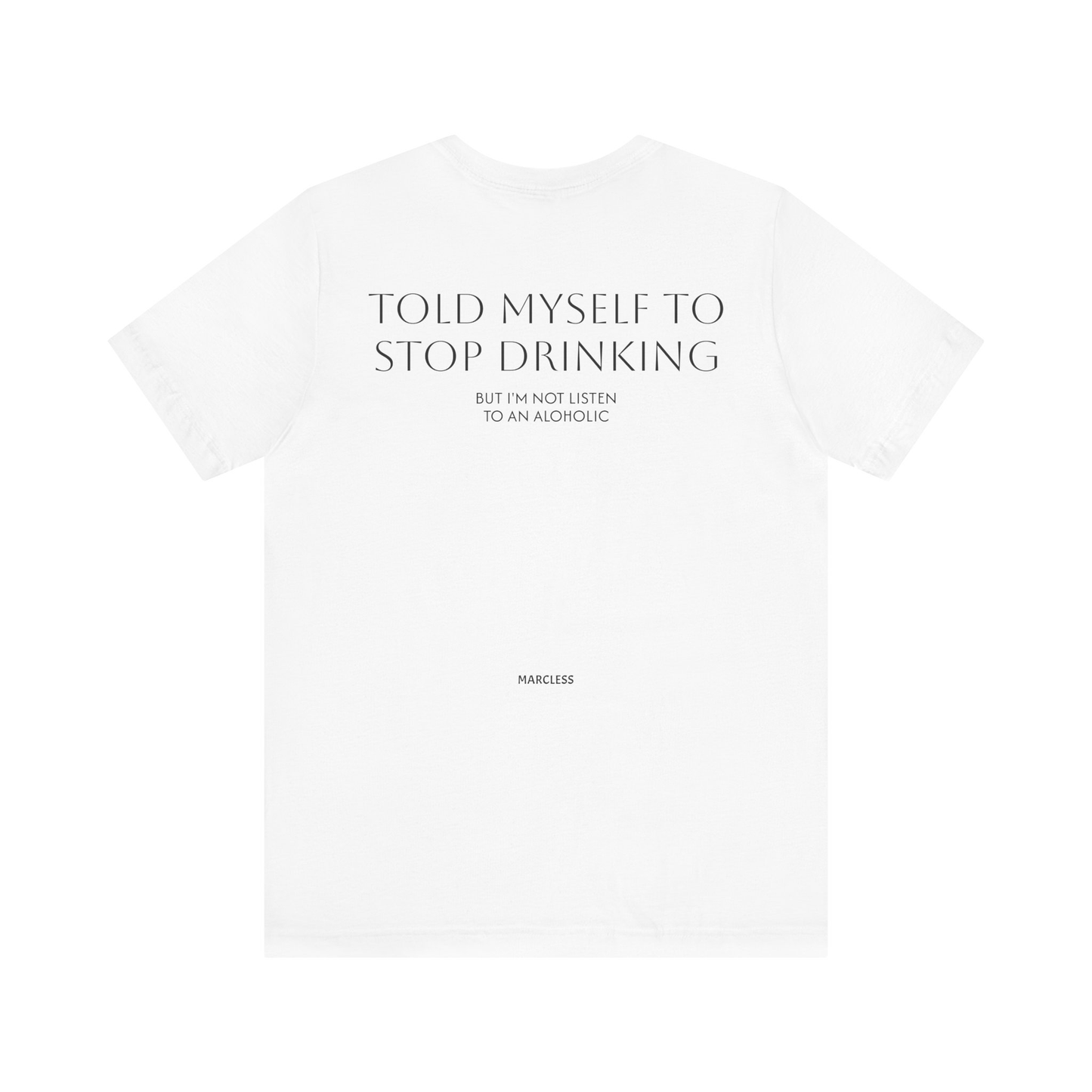 TOLD MYSELF TO STOP DRINKING