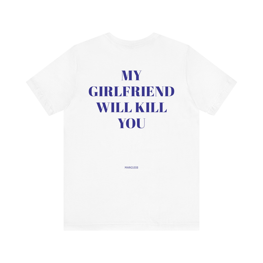 MY GIRLFRIEND WILL KILL YOU