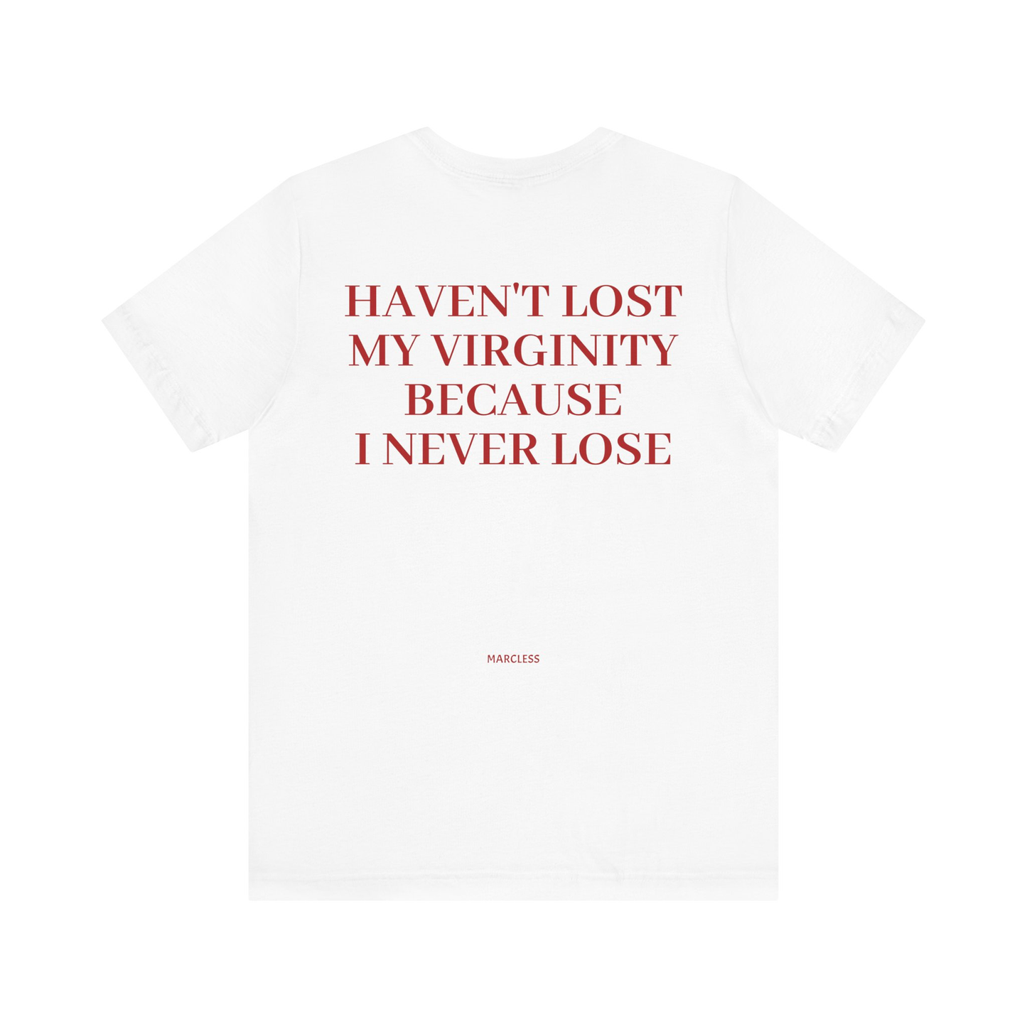 HAVENT LOST MY VIRGINITY BECAUSE I NEVER LOSE