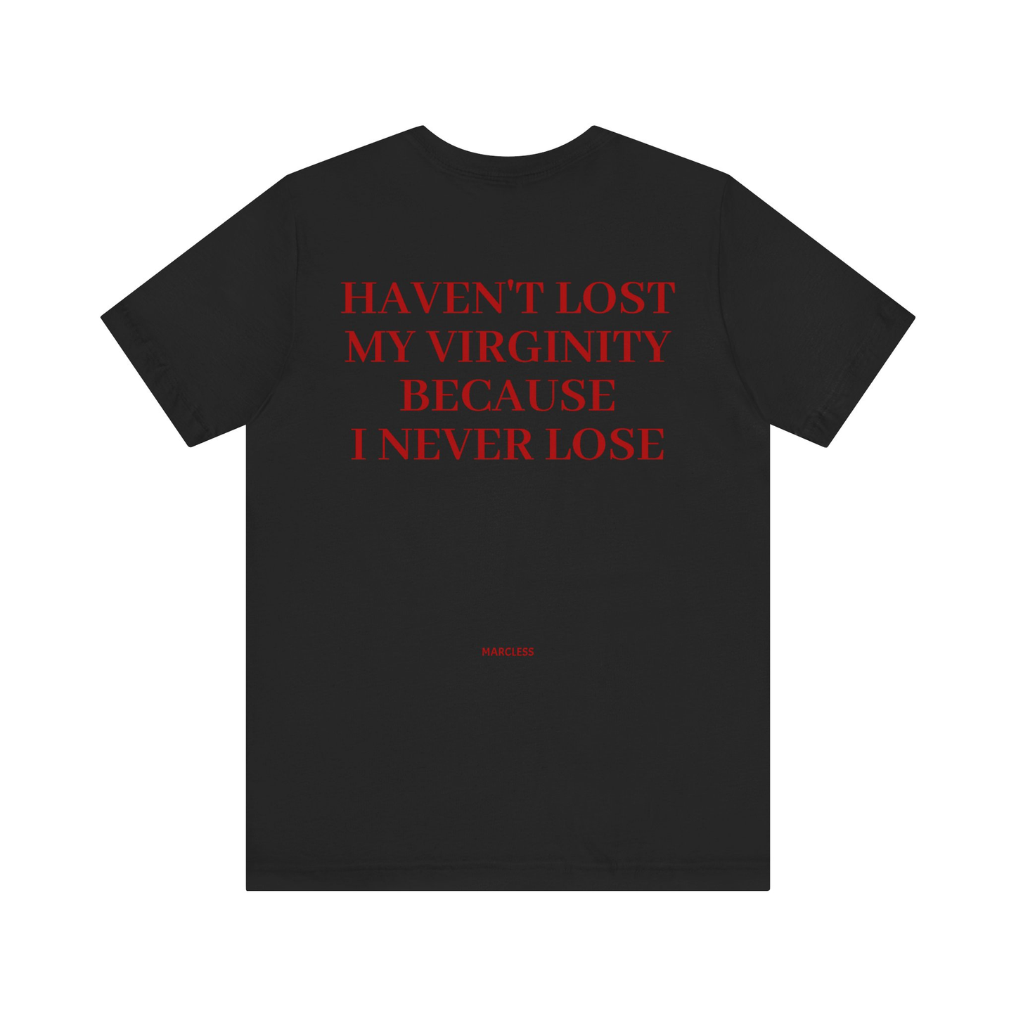 HAVENT LOST MY VIRGINITY BECAUSE I NEVER LOSE