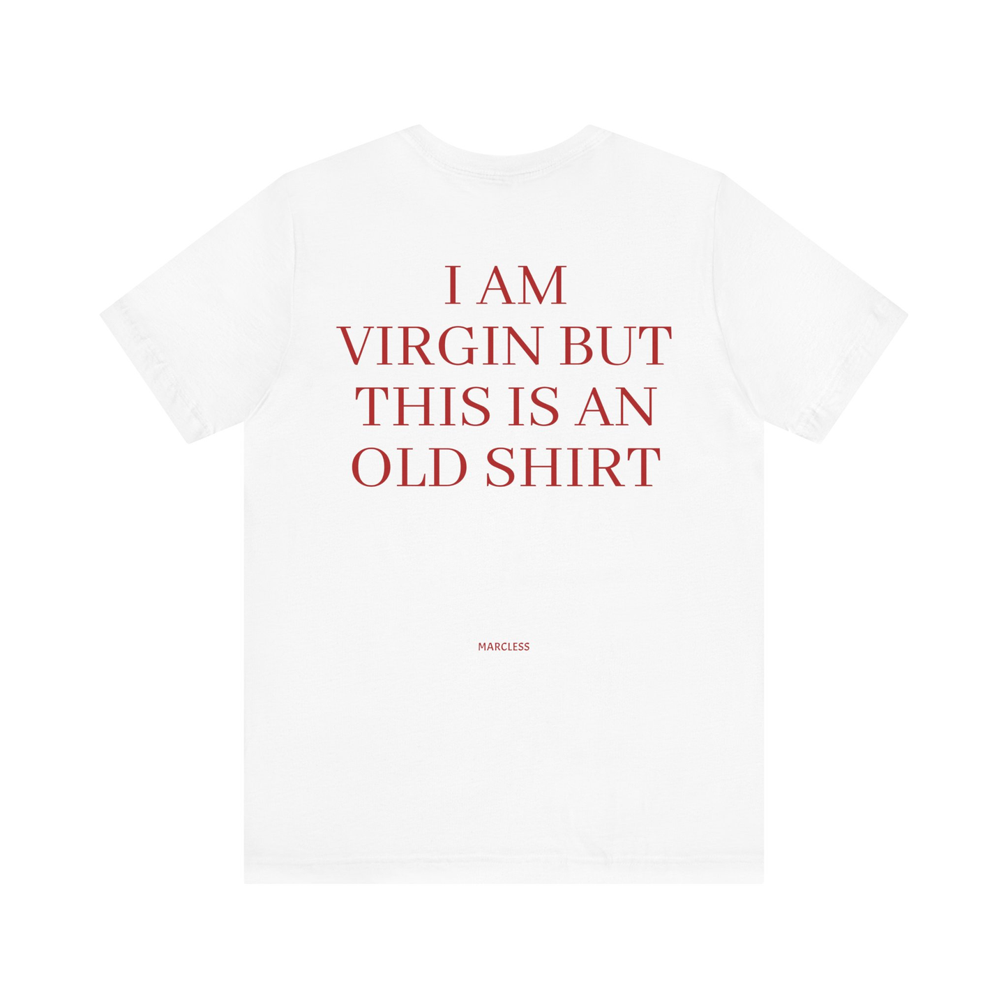 I AM VIRGIN BUT THIS IS AN OLD SHIRT