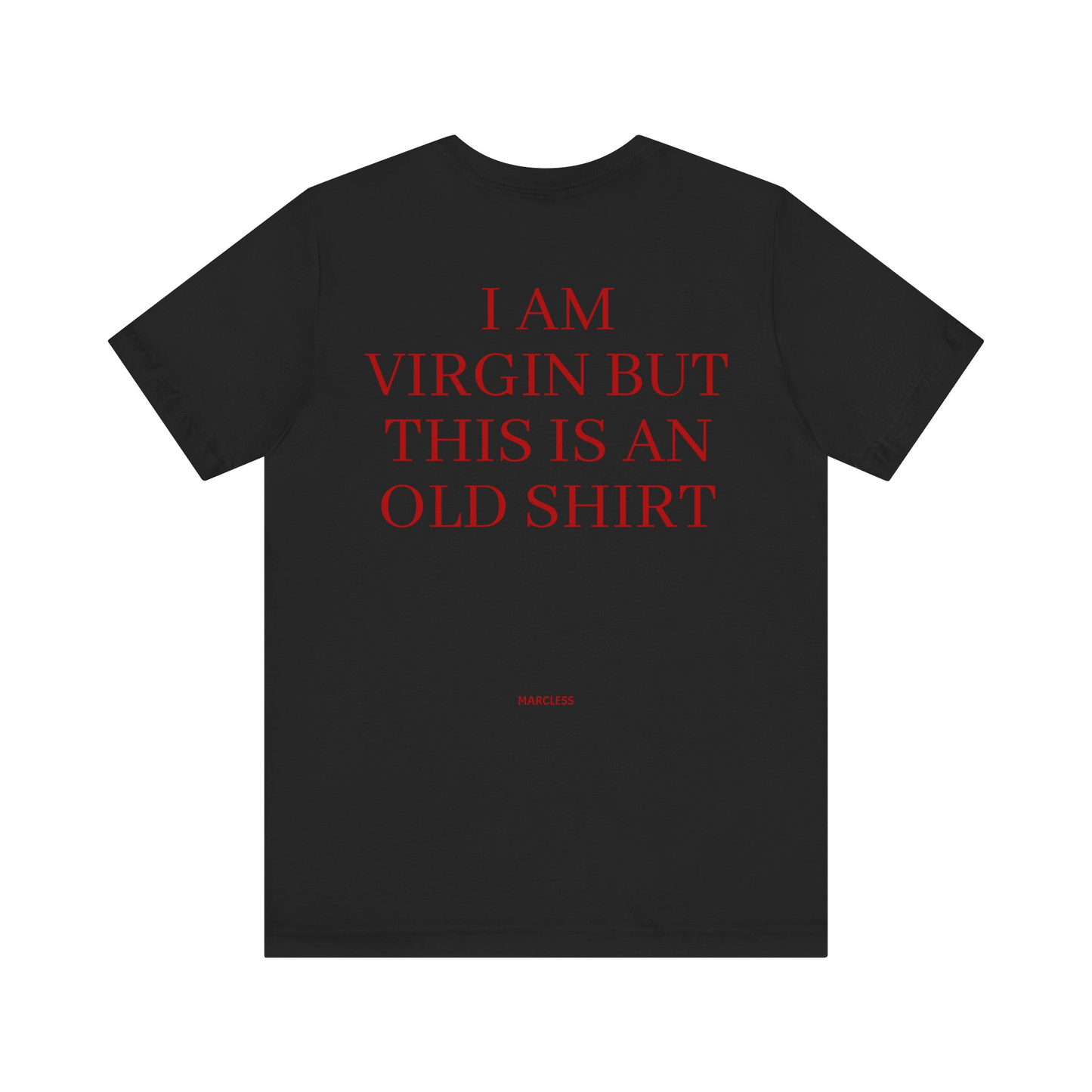I AM VIRGIN BUT THIS IS AN OLD SHIRT