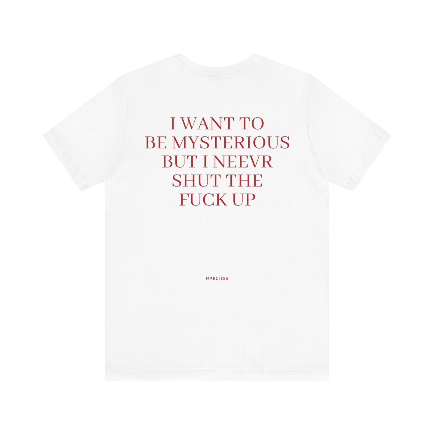 I WANT TO BE MYSTERIOUS BUT I NEEVR SHUT THE FUCK UP