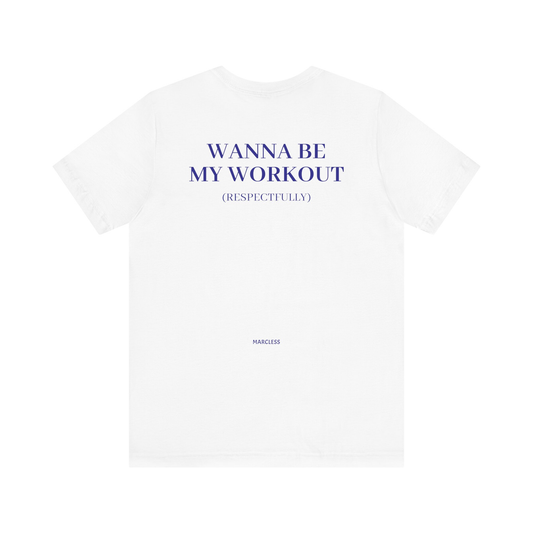 WANNA BE MY WORKOUT