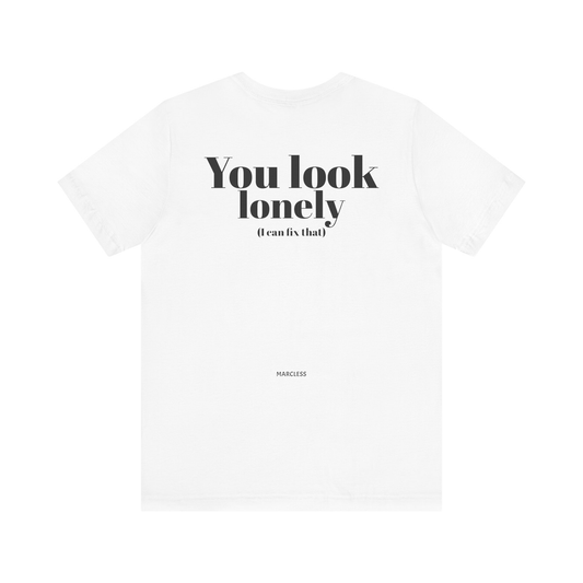 You look lonely