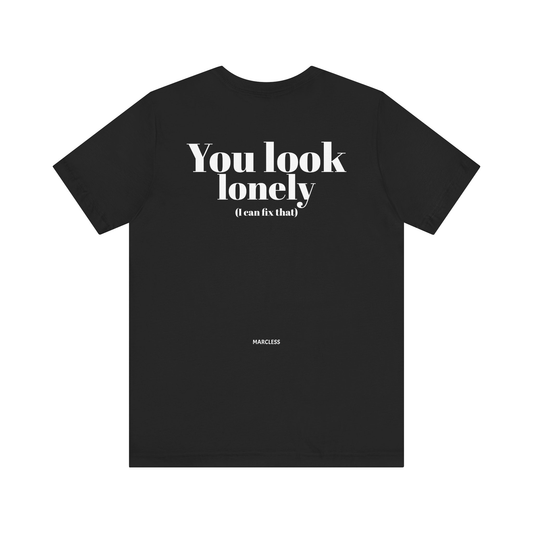 You look lonely