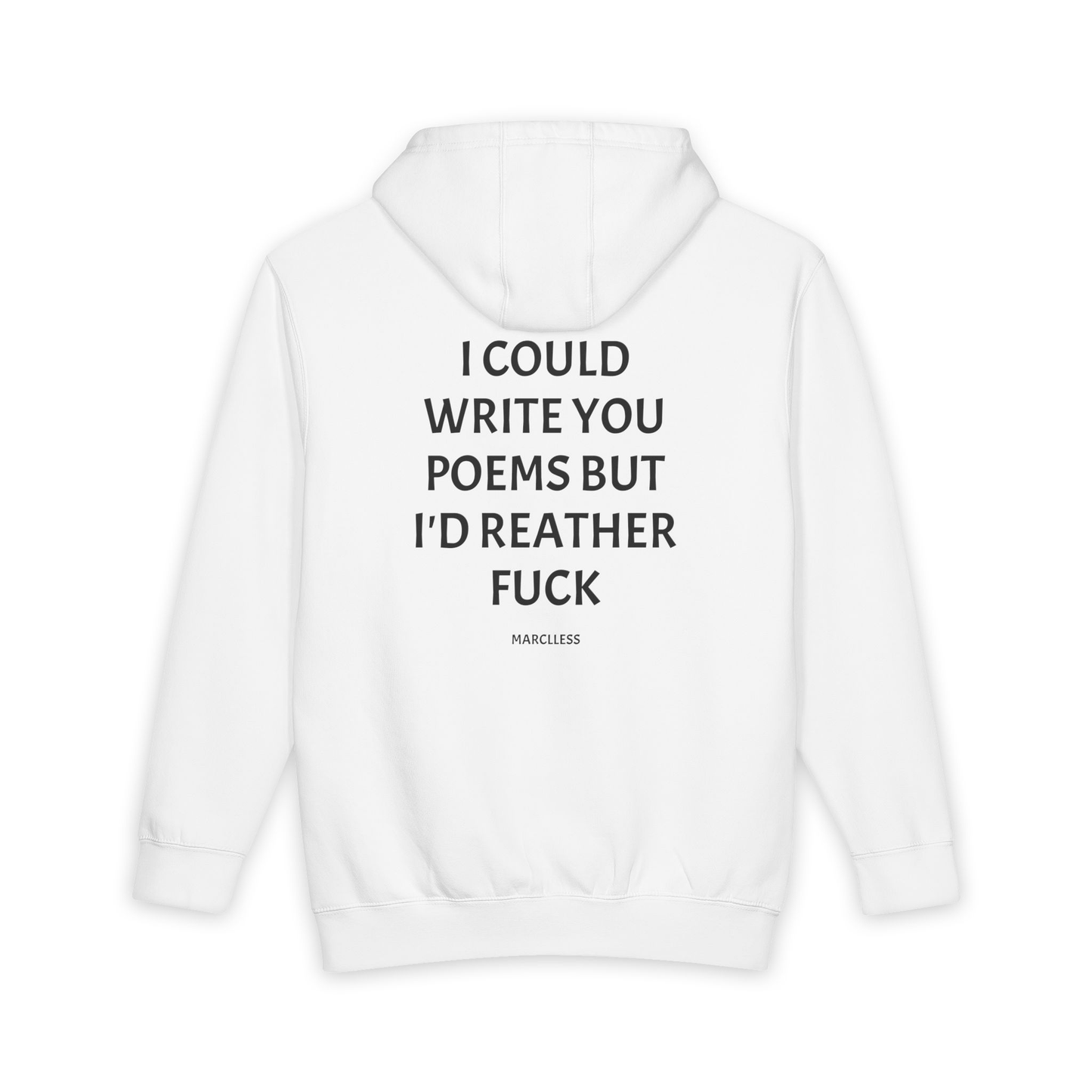 I COULD WRITE YOU POEMS BUT I'D REATHER FUCK