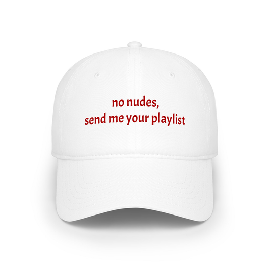 no nudes, send me your playlist