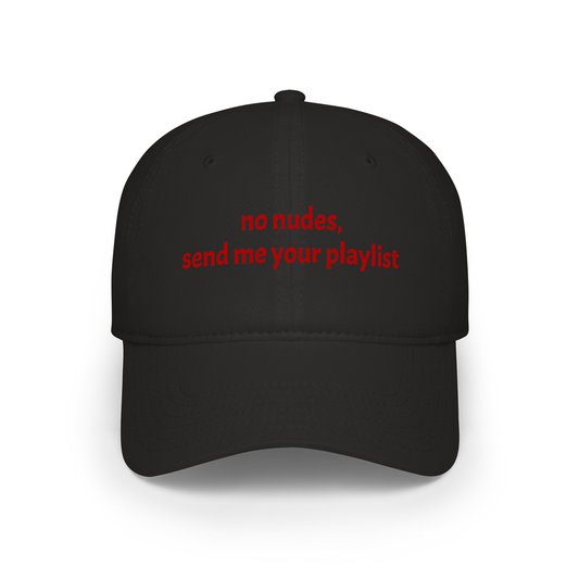 no nudes, send me your playlist