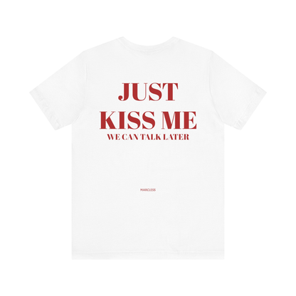 JUST KISS ME