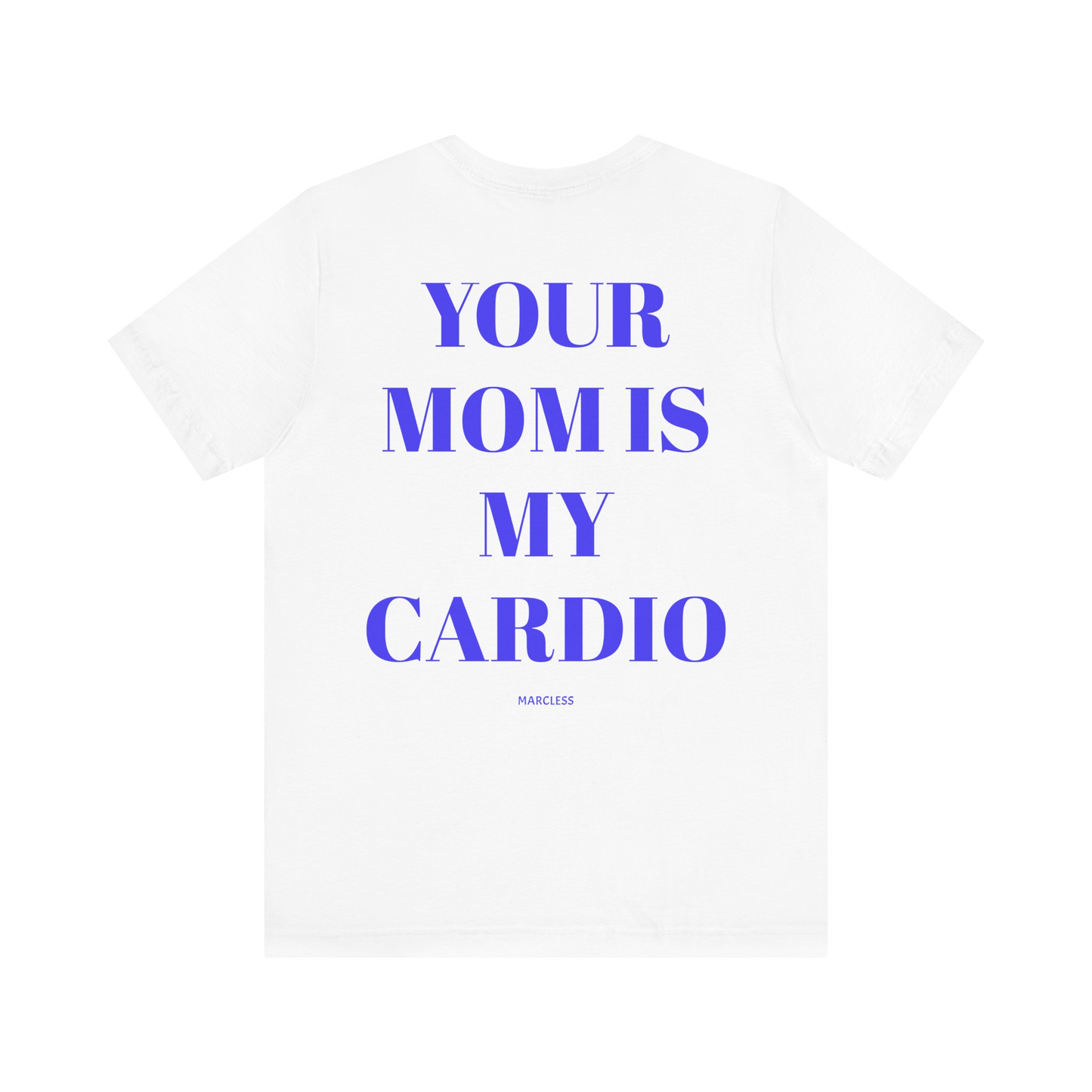 YOUR MOM IS MY CARDIO